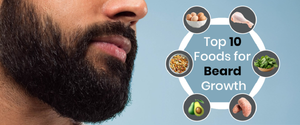 Top 10 Best Foods for Beard Growth